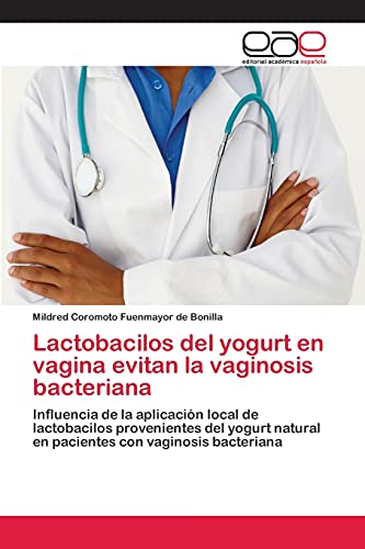 Imagen de archivo de Lactobacilos del yogurt en vagina evitan la vaginosis bacteriana a la venta por Chiron Media