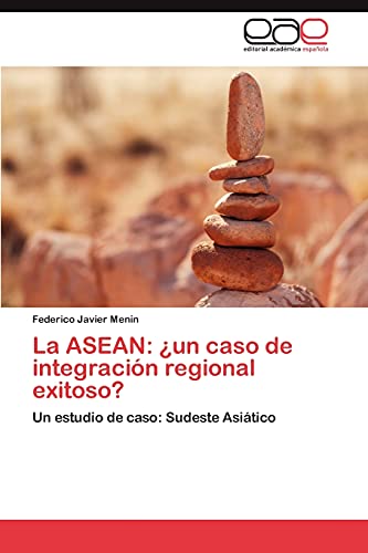 Stock image for La ASEAN: un caso de integracin regional exitoso?: Un estudio de caso: Sudeste Asitico (Spanish Edition) for sale by Lucky's Textbooks