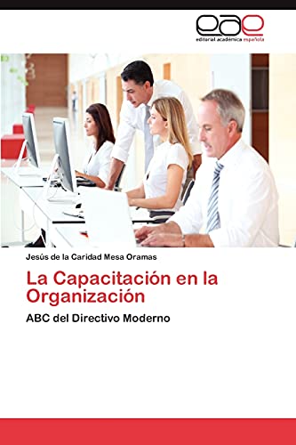 Stock image for La Capacitacin en la Organizacin: ABC del Directivo Moderno (Spanish Edition) for sale by Lucky's Textbooks