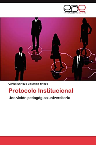 Beispielbild fr Protocolo Institucional: Una visin pedaggica universitaria (Spanish Edition) zum Verkauf von Lucky's Textbooks