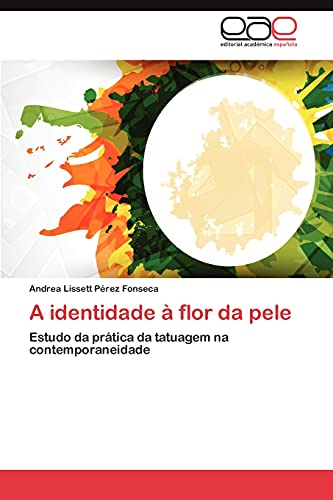 9783659019951: A Identidade a Flor Da Pele: Estudo da prtica da tatuagem na contemporaneidade