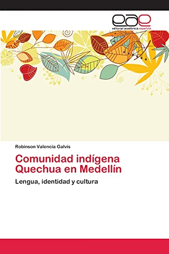 9783659020612: Comunidad indgena Quechua en Medelln: Lengua, identidad y cultura (Spanish Edition)
