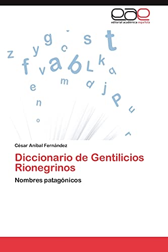 Imagen de archivo de Diccionario de Gentilicios Rionegrinos: Nombres patagnicos (Spanish Edition) a la venta por Lucky's Textbooks