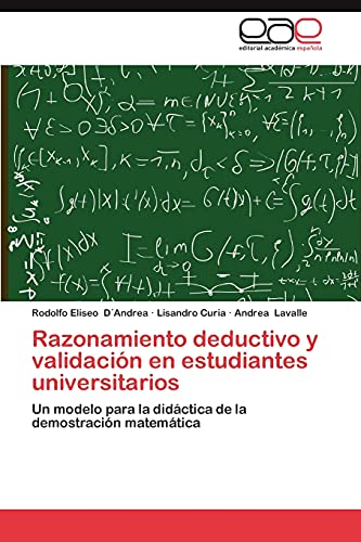 9783659021343: Razonamiento deductivo y validacin en estudiantes universitarios: Un modelo para la didctica de la demostracin matemtica (Spanish Edition)