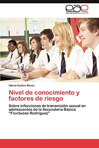 9783659021466: Nivel de conocimiento y factores de riesgo: Sobre infecciones de transmisin sexual en adolescentes de la Secundaria Bsica “Fructuoso Rodrguez” (Spanish Edition)