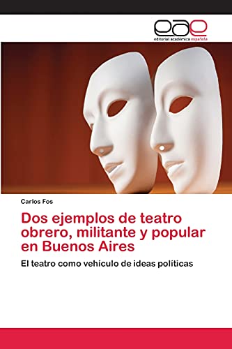 Stock image for Dos ejemplos de teatro obrero, militante y popular en Buenos Aires for sale by Chiron Media