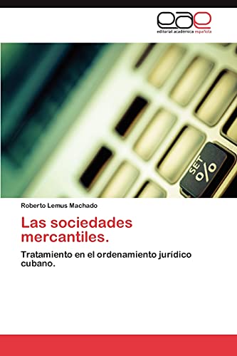 9783659023262: Las sociedades mercantiles.: Tratamiento en el ordenamiento jurdico cubano.