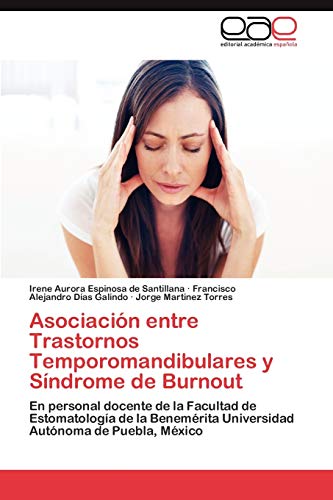 9783659023996: Asociacin entre Trastornos Temporomandibulares y Sndrome de Burnout: En personal docente de la Facultad de Estomatologa de la Benemrita Universidad Autnoma de Puebla, Mxico