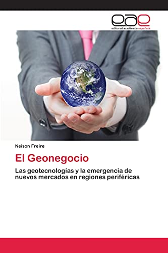 Stock image for El Geonegocio: Las geotecnologas y la emergencia de nuevos mercados en regiones perifricas (Spanish Edition) for sale by Lucky's Textbooks