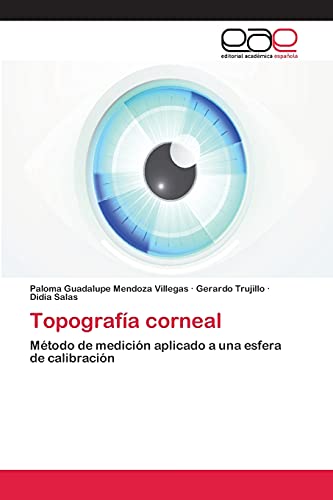 Stock image for Topografa corneal: Mtodo de medicin aplicado a una esfera de calibracin (Spanish Edition) for sale by Lucky's Textbooks