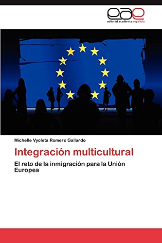 Stock image for Integracin multicultural: El reto de la inmigracin para la Unin Europea (Spanish Edition) for sale by Lucky's Textbooks