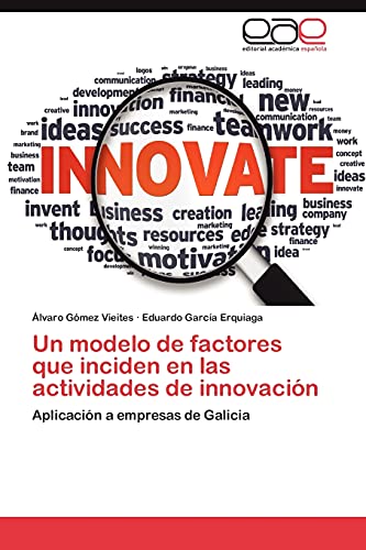 Stock image for Un modelo de factores que inciden en las actividades de innovacin: Aplicacin a empresas de Galicia (Spanish Edition) for sale by Lucky's Textbooks
