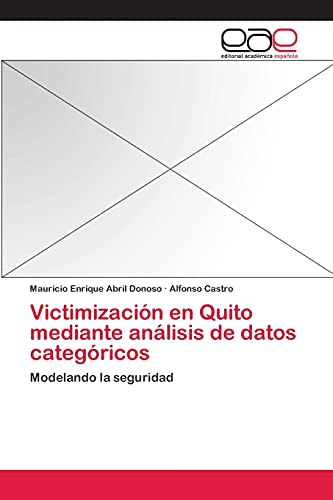 Imagen de archivo de Victimizacin en Quito mediante anlisis de datos categricos (Spanish Edition) a la venta por Lucky's Textbooks