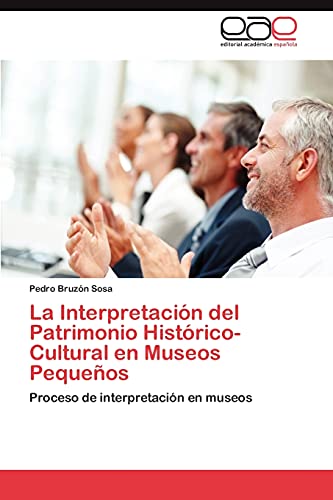 Beispielbild fr La Interpretacion del Patrimonio Historico-Cultural En Museos Pequenos zum Verkauf von Chiron Media