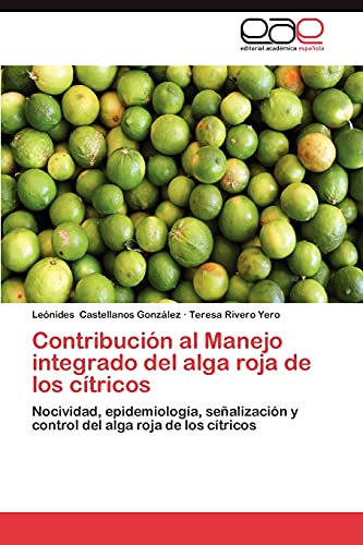 9783659026089: Contribucin al Manejo integrado del alga roja de los ctricos: Nocividad, epidemiologa, sealizacin y control del alga roja de los ctricos (Spanish Edition)