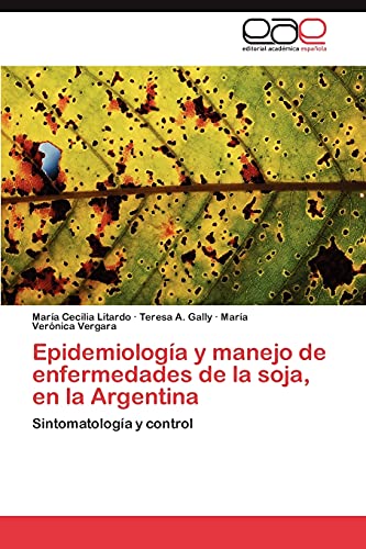 Imagen de archivo de Epidemiologia y Manejo de Enfermedades de La Soja, En La Argentina a la venta por Chiron Media