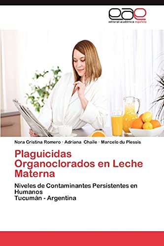 9783659027925: Plaguicidas Organoclorados En Leche Materna: Niveles de Contaminantes Persistentes en Humanos Tucumn - Argentina
