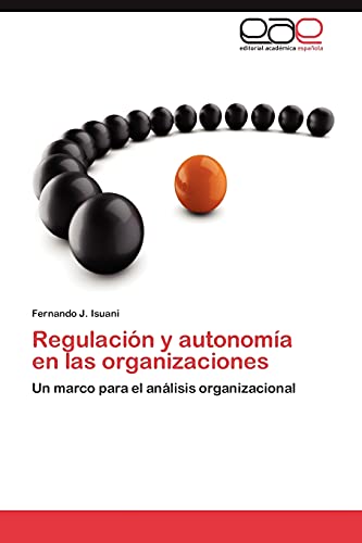 Imagen de archivo de Regulacion y Autonomia En Las Organizaciones a la venta por Chiron Media