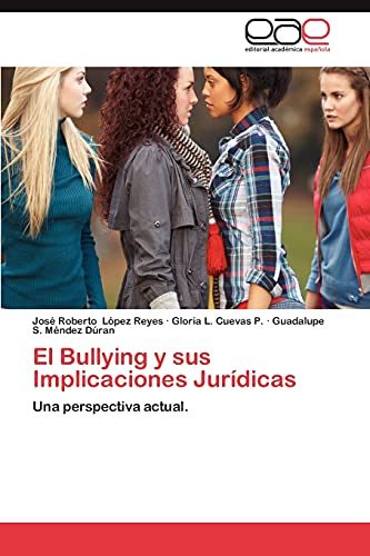 Imagen de archivo de El Bullying y sus Implicaciones Juridicas: Una perspectiva actual. (Spanish Edition) a la venta por Lucky's Textbooks