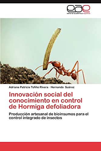 Beispielbild fr Innovacion Social del Conocimiento En Control de Hormiga Defoliadora zum Verkauf von Ria Christie Collections