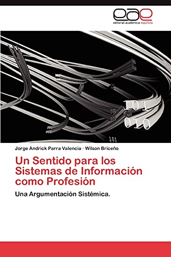 Imagen de archivo de Un Sentido Para Los Sistemas de Informacion Como Profesion a la venta por Chiron Media