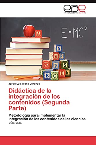 Stock image for Didctica de la integracin de los contenidos (Segunda Parte): Metodologa para implementar la integracin de los contenidos de las ciencias bsicas (Spanish Edition) for sale by Lucky's Textbooks