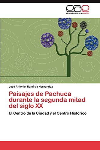 Imagen de archivo de Paisajes de Pachuca Durante La Segunda Mitad del Siglo XX a la venta por Ria Christie Collections