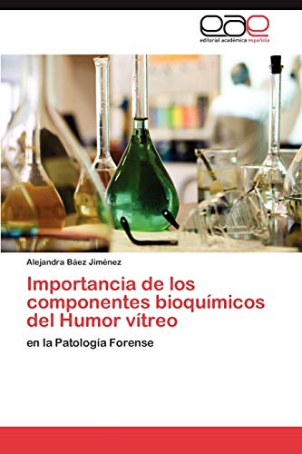 Imagen de archivo de Importancia de los componentes bioqumicos del Humor vtreo: en la Patologa Forense (Spanish Edition) a la venta por Lucky's Textbooks