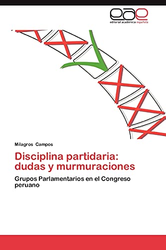 Beispielbild fr Disciplina partidaria: dudas y murmuraciones: Grupos Parlamentarios en el Congreso peruano (Spanish Edition) zum Verkauf von Lucky's Textbooks