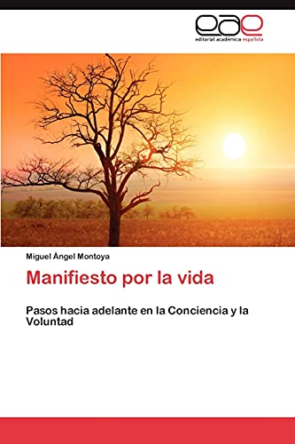 Imagen de archivo de Manifiesto por la vida: Pasos hacia adelante en la Conciencia y la Voluntad (Spanish Edition) a la venta por Lucky's Textbooks