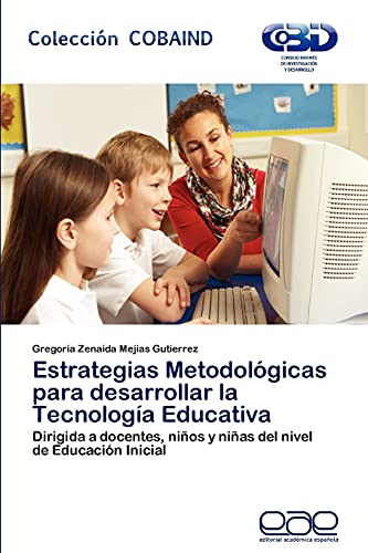 9783659032318: Estrategias Metodolgicas para desarrollar la Tecnologa Educativa: Dirigida a docentes, nios y nias del nivel de Educacin Inicial