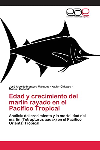 Beispielbild fr Edad y crecimiento del marlin rayado en el Pacifico Tropical zum Verkauf von Chiron Media