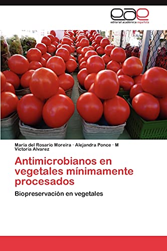 9783659032578: Antimicrobianos en vegetales mnimamente procesados: Biopreservacin en vegetales
