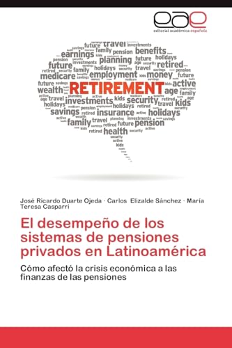 Stock image for El desempeo de los sistemas de pensiones privados en Latinoamrica: Cmo afect la crisis econmica a las finanzas de las pensiones (Spanish Edition) for sale by Lucky's Textbooks