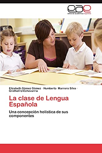 Imagen de archivo de La clase de Lengua Espaola: Una concepcin holstica de sus componentes (Spanish Edition) a la venta por Lucky's Textbooks