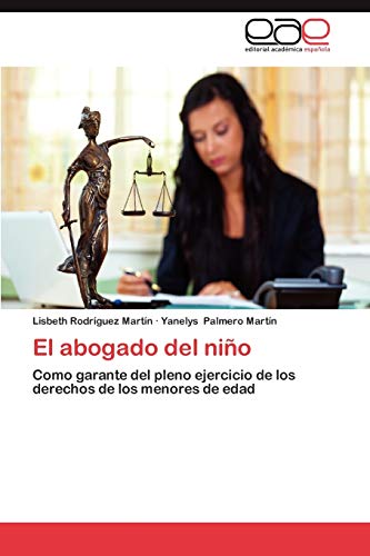 Imagen de archivo de El abogado del nio: Como garante del pleno ejercicio de los derechos de los menores de edad (Spanish Edition) a la venta por Lucky's Textbooks