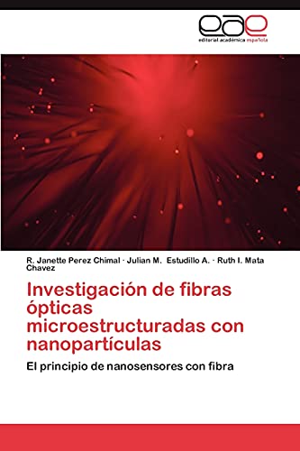 Imagen de archivo de Investigacin de fibras pticas microestructuradas con nanopartculas: El principio de nanosensores con fibra (Spanish Edition) a la venta por Lucky's Textbooks