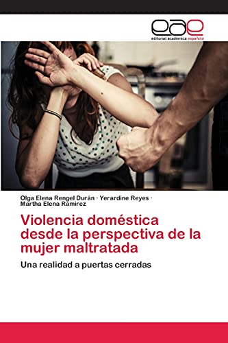 Stock image for Violencia domstica desde la perspectiva de la mujer maltratada: Una realidad a puertas cerradas (Spanish Edition) for sale by Lucky's Textbooks