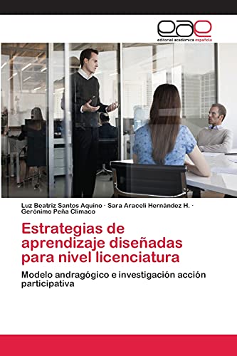 9783659035128: Estrategias de aprendizaje diseadas para nivel licenciatura: Modelo andraggico e investigacin accin participativa (Spanish Edition)