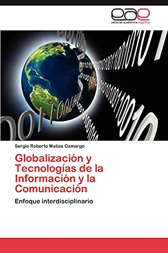 9783659035142: Globalizacin y Tecnologas de la Informacin y la Comunicacin: Enfoque interdisciplinario (Spanish Edition)