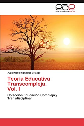 Imagen de archivo de Teoría Educativa Transcompleja. Vol. I: Colección Educación Compleja y Transdisciplinar (Spanish Edition) a la venta por GF Books, Inc.