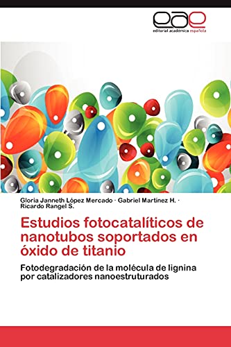 9783659035814: Estudios Fotocataliticos de Nanotubos Soportados En Oxido de Titanio: Fotodegradacin de la molcula de lignina por catalizadores nanoestruturados