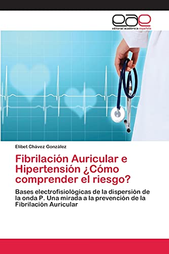 Imagen de archivo de Fibrilacion Auricular e Hipertension Como comprender el riesgo? a la venta por Chiron Media