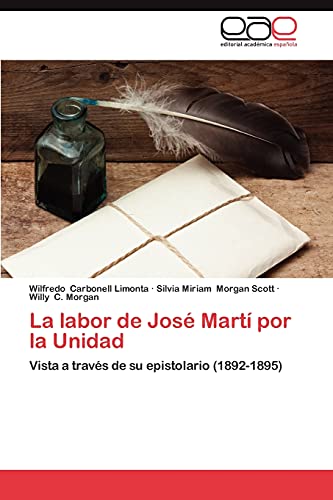 Stock image for La labor de Jos Mart por la Unidad: Vista a travs de su epistolario (1892-1895) (Spanish Edition) for sale by Lucky's Textbooks