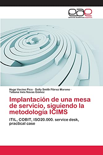 9783659036187: Implantacin de una mesa de servicio, siguiendo la metodologa ICIMS: ITIL, COBIT, ISO20.000. service desk, practical case