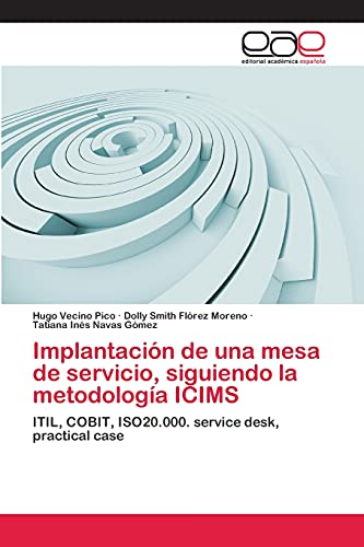 Imagen de archivo de Implantacin de una mesa de servicio, siguiendo la metodologa ICIMS: ITIL, COBIT, ISO20.000. service desk, practical case (Spanish Edition) a la venta por Lucky's Textbooks