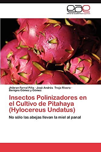 Imagen de archivo de Insectos Polinizadores En El Cultivo de Pitahaya (Hylocereus Undatus) a la venta por Chiron Media