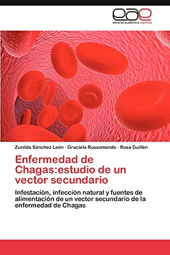 Stock image for Enfermedad de Chagas:estudio de un vector secundario: Infestacin, infeccin natural y fuentes de alimentacin de un vector secundario de la enfermedad de Chagas (Spanish Edition) for sale by Lucky's Textbooks