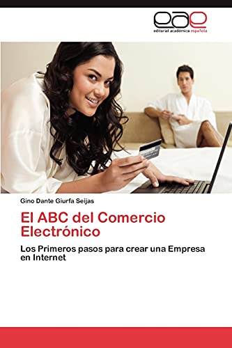 Stock image for El ABC del Comercio Electr�nico: Los Primeros pasos para crear una Empresa en Internet (Spanish Edition) for sale by Phatpocket Limited