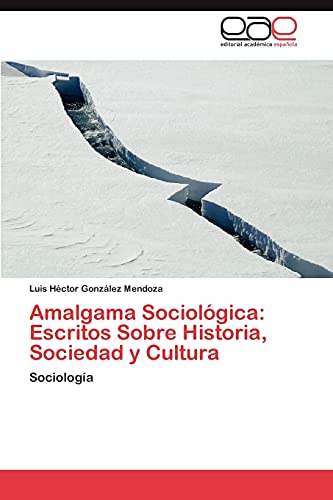 Beispielbild fr Amalgama Sociolgica: Escritos Sobre Historia, Sociedad y Cultura: Sociologa (Spanish Edition) zum Verkauf von Lucky's Textbooks
